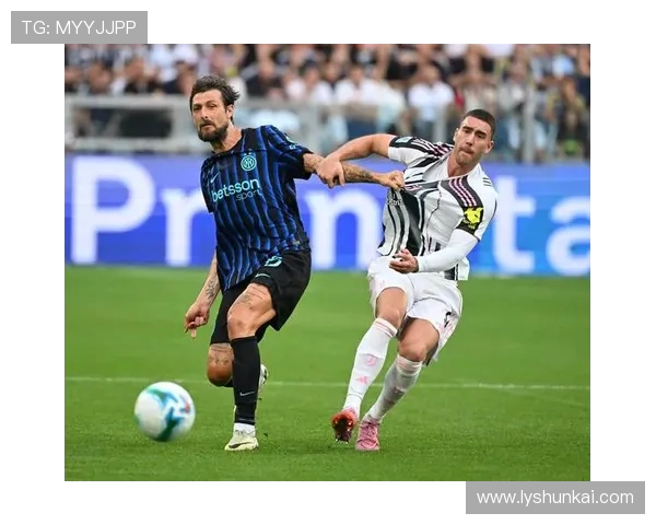 尤文图斯与国际米兰最新动态分析及比赛前瞻详解